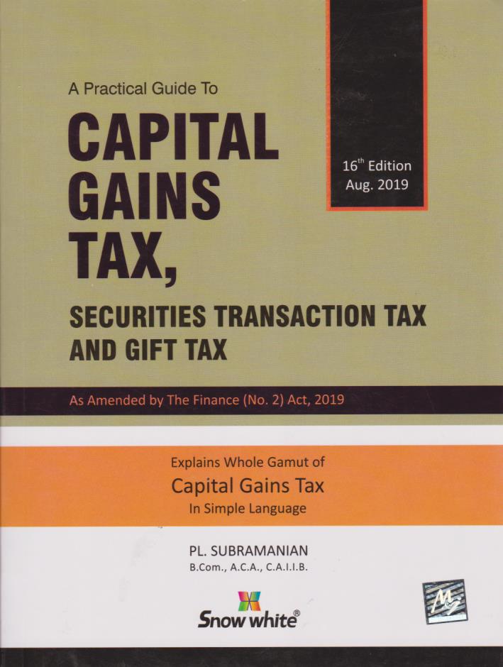 A Practical Guide to Capital Gains Tax, Securities Transaction Tax and Gift Tax - Sixth Edition ...
