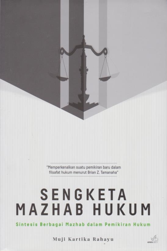 Maxhab Sengketa Mazhab Hukum: Sintesis Berbagai Mazhab dalam Pemikiran Hukum ...