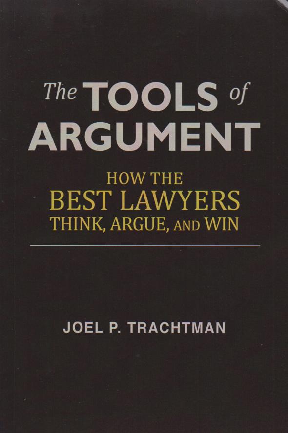 The Tools of Argument: How the Best Lawyers Think, Argue, and Win ...